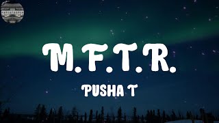 Pusha T - M.F.T.R. (Lyrics)