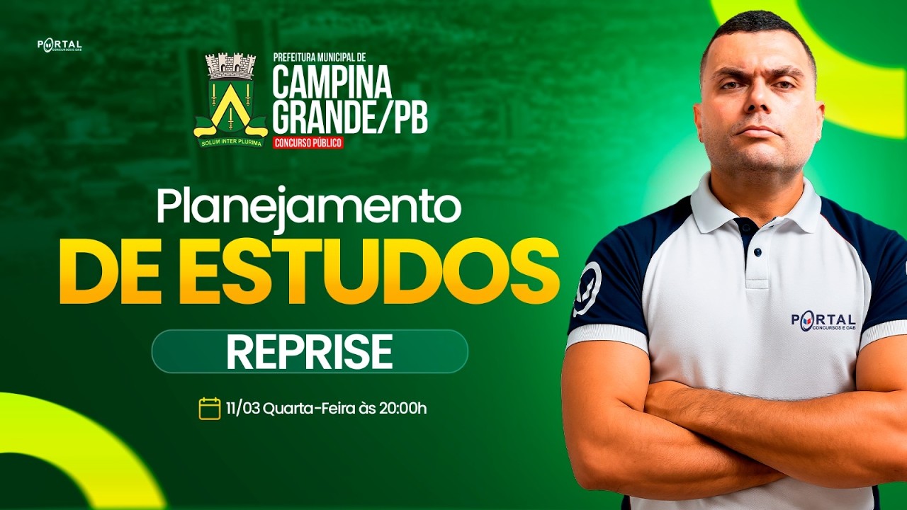 CONCURSO PREF DE CAMPINA GRANDE/PB: PLANEJAMENTO DE ESTUDOS + LANÇAMENTO DO CURSO - reprise