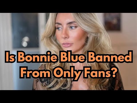 Is Bonnie Blue BANNED From Only Fans? - YouTube