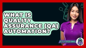 What Is Quality Assurance (QA) Automation? - Next LVL Programming