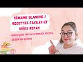 semaine blanche ! recettes faciles et idées repas