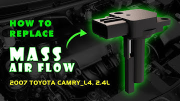Replace Mass Air Flow (MAF) Sensor 2007 TOYOTA CAMRY L4, 2.4L