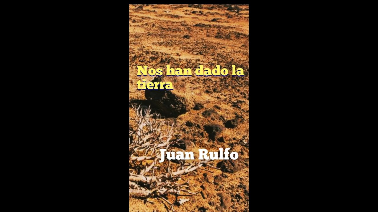 Nos han dado la tierra. Escrito por Juan Rulfo #lectura #relato - YouTube