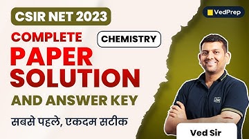 CSIR NET 2023 Complete Paper Solution & Answer Key | CSIR NET 2023 Chemistry | VedPrep Chem Academy
