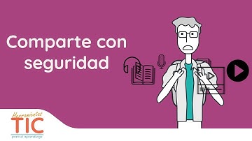 Comparte con seguridad - Herramientas TIC