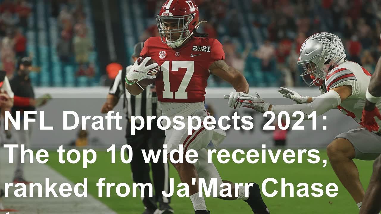 NFL Draft prospects 2021 The top 10 wide receivers, ranked from Ja