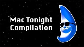 MAC TONIGHT COMPILATION (READ DESC)