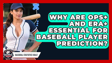Why Are OPS+ And ERA+ Essential For Baseball Player Prediction? - Baseball Statistics Vault
