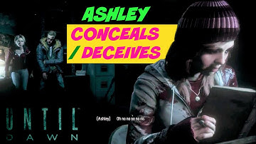 Ashley Conceals/Deceives | Until Dawn