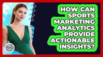 How Can Sports Marketing Analytics Provide Actionable Insights? - Business In Sports