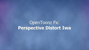 OpenToonz Fx: Perspective Distort Iwa