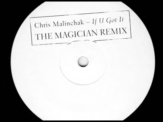 Chris Malinchak 'If U Got It' (The Magician Remix) class=