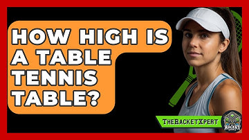 How High Is A Table Tennis Table? - The Racket Xpert