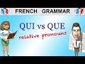 FRENCH GRAMMAR - RELATIVE PRONOUNS - QUI VS QUE