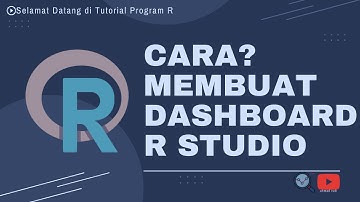 Cara Membuat Dashboard dengan R Studio