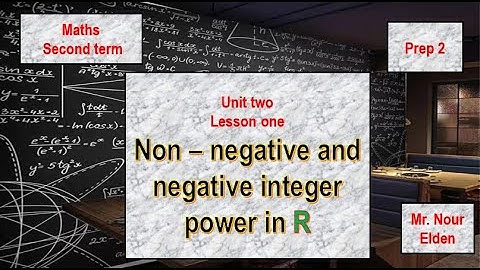 2024 l Non negative and negative integer power in R - unit 2 - lesson 1 - prep 2 - second term - ماث