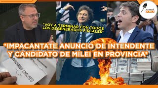 IMPACTANTE ANUNCIO BOMBA DE INTENDENTE CANDIDATO DE MILEI: "VOY CONTRA LOS DEGENERADOS FISCALES"