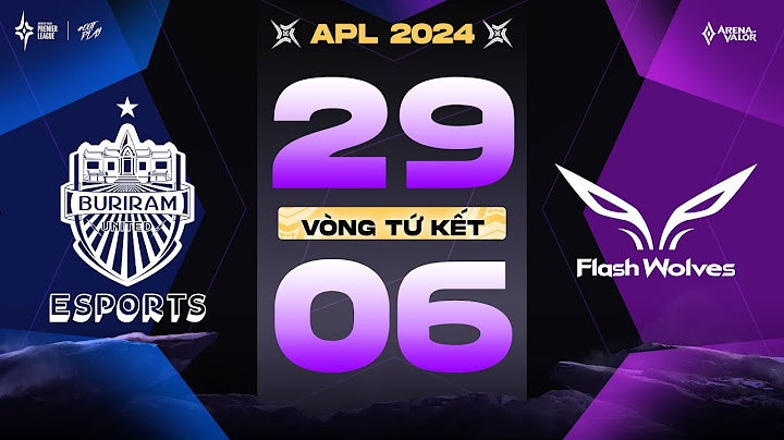 BURIRAM UNITED ESORTS VS FLASH WOLVES: THỰC LỰC CÂN BẰNG | VÒNG TỨ KẾT | APL 2024