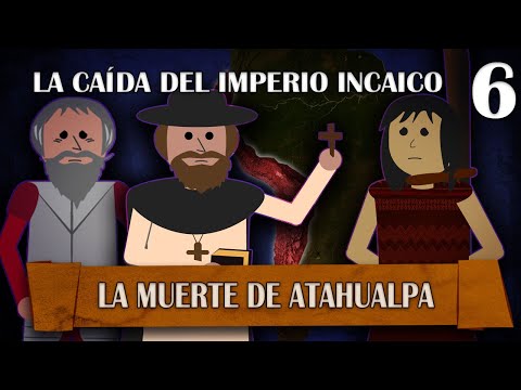 La Caída del Imperio Incaico - La Muerte de Atahualpa # 6