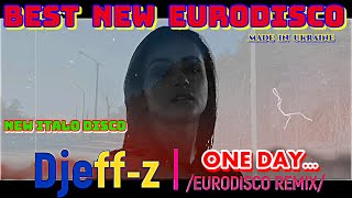 Best New Eurodisco 2022...  Djeff-z -- One day... (Eurodisco remix)... Best New Italo Disco