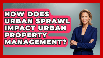 How Does Urban Sprawl Impact Urban Property Management? | Mastering Property Management News