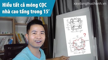 Bài 10: Hiểu tất cả các dạng móng cọc nhà cao tầng trong 15 phút