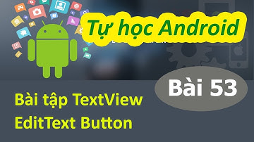 Lập trình Android - Bài 53 TextView - EditText - Button - ToogleButton - Switch: - Exercise