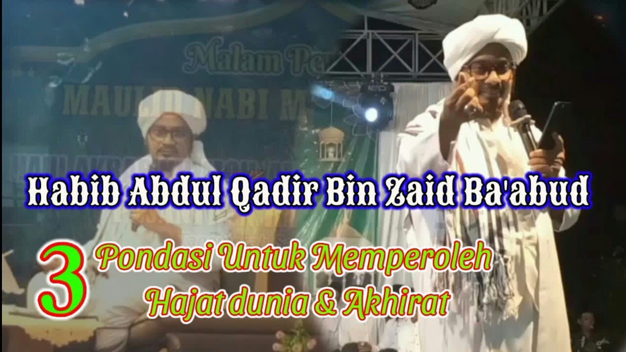 Habib Abdul Qodir Bin Zsid Ba'abud || 3 Pondasi Hajad Dunia dan Akhirat