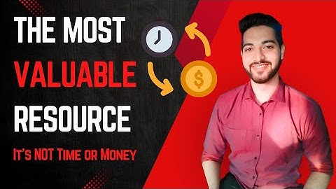 THE MOST VALUABLE RESOURCE (It’s NOT Time or Money).