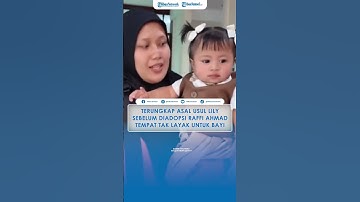 Terungkap Asal Usul Lily Sebelum Diadopsi Raffi Ahmad, Tempat Tak Layak untuk Bayi