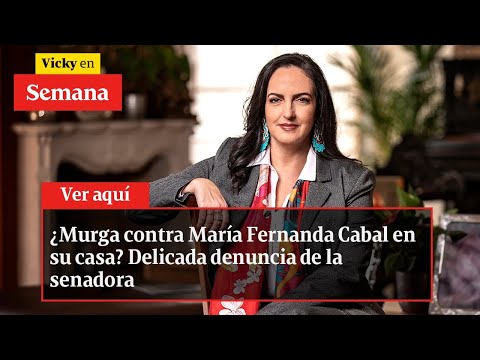¿Murga contra María Fernanda Cabal en su casa? Delicada denuncia de la senadora | Vicky en Semana
