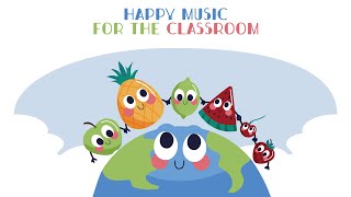 🌈Music for The Classroom  ☀️Happy Music for a Happy World