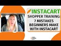Instacart Shopper Training: 7 Mistakes Beginners Make with Instacart