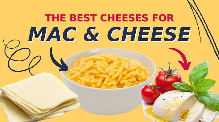 Best cheese to use for mac and cheese