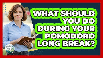What Should You Do During Your Pomodoro Long Break?