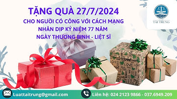 Tặng quà 27/7/2024 cho người có công, nhân dịp 77 năm ngày Thương binh - Liệt sĩ