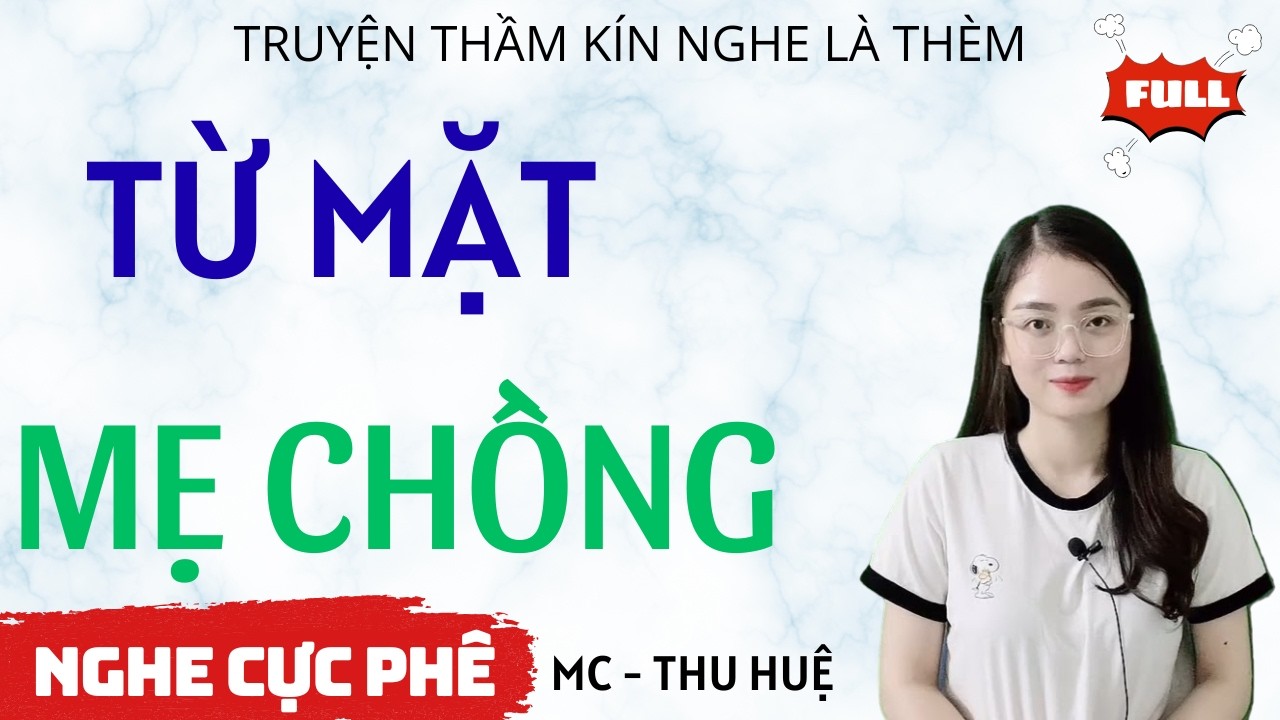TỪ MẶT MẸ CHỒNG |  TRUYỆN THẦM KÍN NGHE CỰC PHÊ MC THU HUỆ KỂ