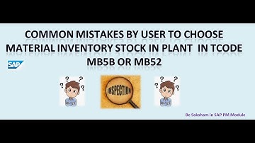 Common mistakes to find material inventory stock in store by Tcode MB5B or MB51