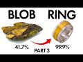 Turning a blob into pure jewelry