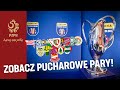 TRZY EKSTRAKLASOWE PARY! Zobacz LOSOWANIE Fortuna PUCHARU POLSKI!