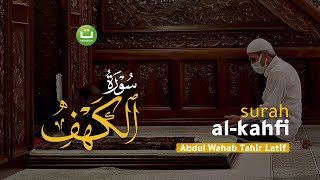 Beautiful Quran Recitation of Surah Al-Kahf - Abdul Wahab Tahir Latif