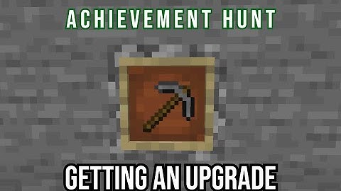 Minecraft Achievement Hunt - Getting an Upgrade