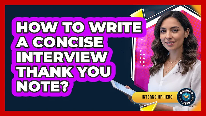 How To Write A Concise Interview Thank You Note?