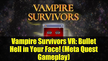 Vampire Survivors VR: Bullet Hell in Your Face! (Meta Quest Gameplay)