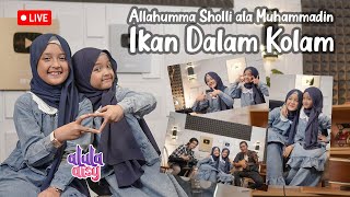 ALULA AISY - ALLAHUMMA SHOLLI ALA MUHAMMADIN || IKAN DALAM KOLAM (COVER) || LIVE RECORD