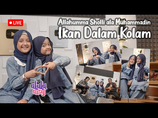 ALULA AISY - ALLAHUMMA SHOLLI ALA MUHAMMADIN || IKAN DALAM KOLAM (COVER) || LIVE RECORD class=