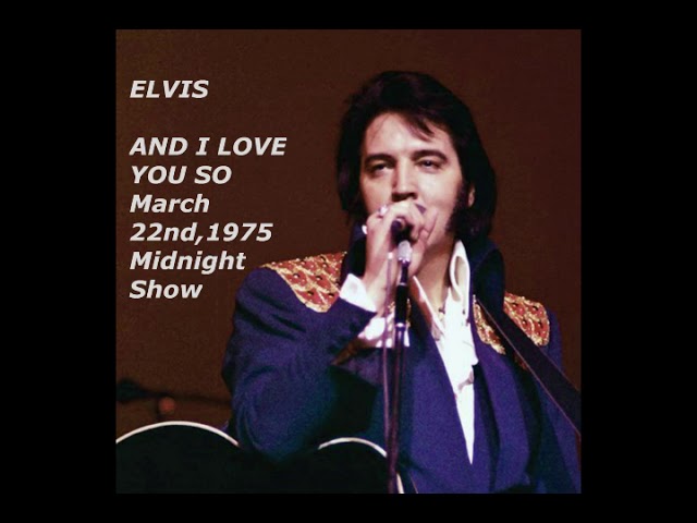 Elvis Presley - And I Love You So - Live 03-22-1975 MS class=