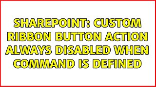 Sharepoint: Custom ribbon button action always disabled when command is defined (2 Solutions!!)