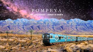 Video thumbnail of "Pompeya - We Like Songs (Jonas LR Remix)"