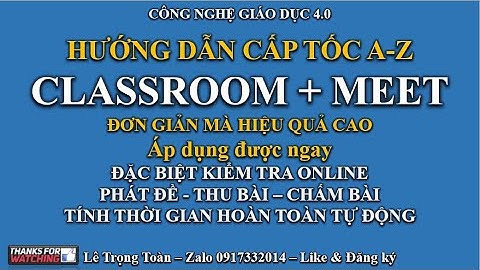 CLASSROOM | GOOGLE MEET | SỰ KẾT HỢP TUYỆT VỜI DẠY HỌC TRỰC TUYẾN